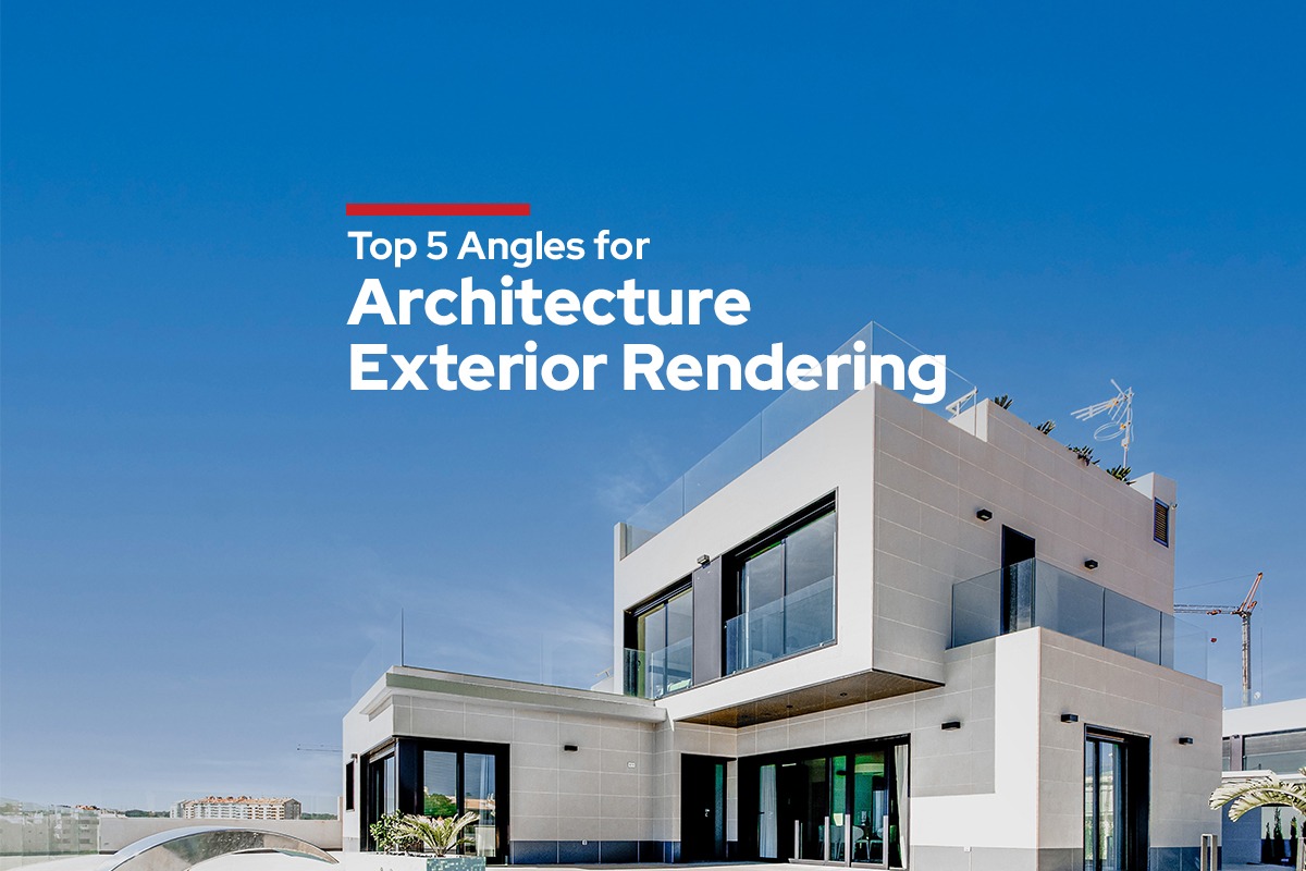 5 Top Angles For Stunning Architectural Exterior Rendering