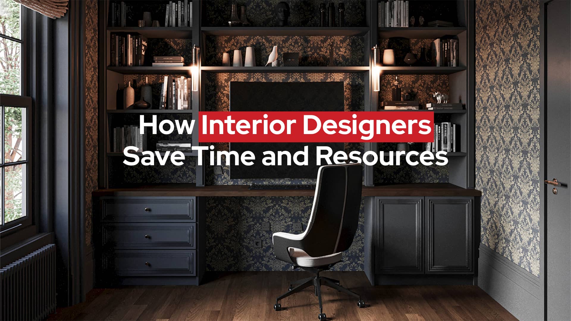 How Interior Designers Save Time and Resources